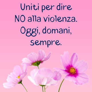 “Uniti per dire No alla Violenza. Oggi, domani, sempre&quot;