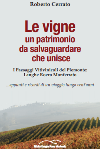 &quot;Le Vigne, un patrimonio da salvaguardare che unisce&quot;: Roberto Cerrato presenta il suo volume